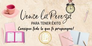 VENCE LA PEREZA PARA TENER ÉXITO